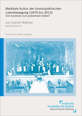 Walther |  Medikale Kultur der homöopathischen Laienbewegung (1870 bis 2013) | eBook | Sack Fachmedien