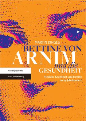 Dinges |  Dinges, M: Bettine von Arnim und die Gesundheit | Buch |  Sack Fachmedien