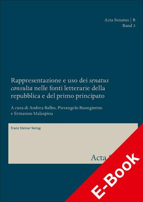 Balbo / Buongiorno / Malaspina-Neuhaus |  Rappresentazione e uso dei "senatus consulta" nelle fonti letterarie della repubblica e del primo principato | eBook | Sack Fachmedien