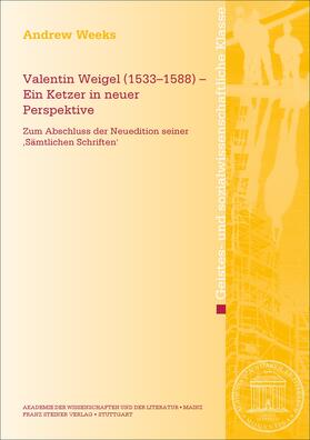 Weeks |  Valentin Weigel (1533-1588) - Ein Ketzer in neuer Perspektive | Buch |  Sack Fachmedien