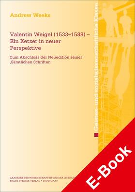 Weeks |  Valentin Weigel (1533–1588) – Ein Ketzer in neuer Perspektive | eBook | Sack Fachmedien
