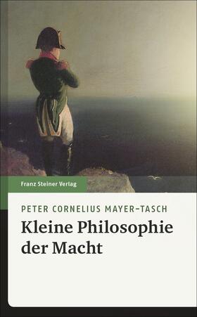 Mayer-Tasch |  Mayer-Tasch, P: Kleine Philosophie der Macht | Buch |  Sack Fachmedien