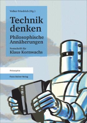 Friedrich |  Technik denken. Philosophische Annäherungen | Buch |  Sack Fachmedien