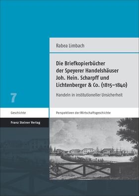Limbach |  Die Briefkopierbücher der Speyerer Handelshäuser Joh. Hein. Scharpff und Lichtenberger & Co. (1815–1840) | eBook | Sack Fachmedien