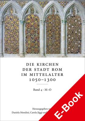 Mondini / Jäggi / Claussen |  Die Kirchen der Stadt Rom im Mittelalter 1050–1300, M–O: SS. Marcellino e Pietro bis S. Omobono. Bd. 4 | eBook |  Sack Fachmedien