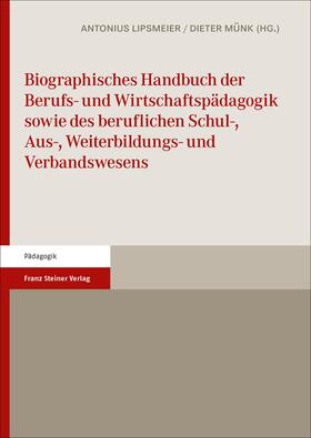 Lipsmeier / Münk / Lehmkuhl |  Biographisches Handbuch der Berufs- und Wirtschaftspädagogik | Buch |  Sack Fachmedien