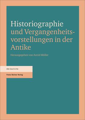 Möller |  Historiographie und Vergangenheitsvorstellungen in der Antike | Buch |  Sack Fachmedien