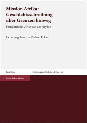 Eckardt |  Mission Afrika: Geschichtsschreibung über Grenzen hinweg | Buch |  Sack Fachmedien