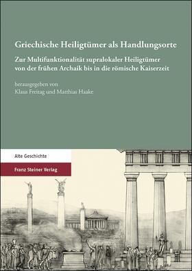 Freitag / Haake |  Griechische Heiligtümer als Handlungsorte | Buch |  Sack Fachmedien