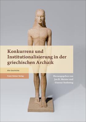 Meister / Seelentag |  Konkurrenz und Institutionalisierung in der griechischen Archaik | Buch |  Sack Fachmedien