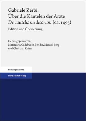 Gadebusch Bondio / Förg / Kaiser |  Gabriele Zerbi: Über die Kautelen der Ärzte / "De cautelis medicorum" (ca. 1495) | eBook | Sack Fachmedien