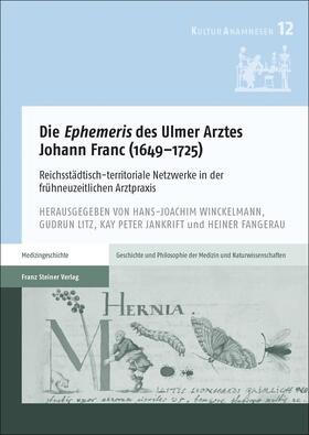 Winckelmann / Litz / Jankrift |  Die "Ephemeris" des Ulmer Arztes Johann Franc (1649–1725) | Buch |  Sack Fachmedien