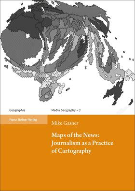 Gasher |  Maps of the News:Journalism as a Practice of Cartography | eBook | Sack Fachmedien