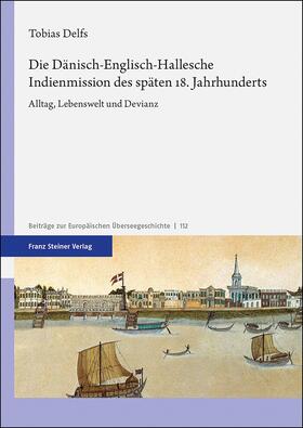 Delfs |  Die Dänisch-Englisch-Hallesche Indienmission des späten 18. Jahrhunderts | eBook | Sack Fachmedien