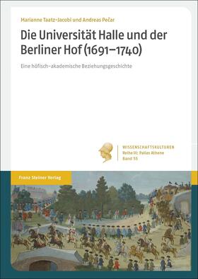 Pecar / Taatz-Jacobi / Pecar |  Die Universität Halle und der Berliner Hof (1691–1740) | Buch |  Sack Fachmedien