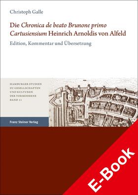 Galle |  Die "Chronica de beato Brunone primo Cartusiensium" Heinrich Arnoldis von Alfeld | eBook | Sack Fachmedien