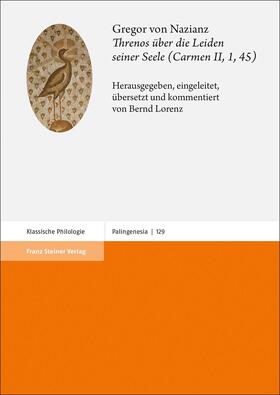 Lorenz |  Gregor von Nazianz: Threnos über die Leiden seiner Seele (Carmen II, 1, 45) | Buch |  Sack Fachmedien
