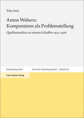 Asai |  Anton Webern: Komponieren als Problemstellung | Buch |  Sack Fachmedien