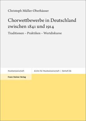 Müller-Oberhäuser |  Chorwettbewerbe in Deutschland zwischen 1841 und 1914 | Buch |  Sack Fachmedien