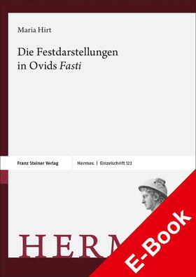 Hirt |  Die Festdarstellungen in Ovids „Fasti“ | eBook | Sack Fachmedien