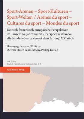 Hüser / Dietschy / Didion | Sport-Arenen – Sport-Kulturen – Sport-Welten / Arènes du sport – Cultures du sport – Mondes du sport | Buch | 978-3-515-13206-0 | sack.de