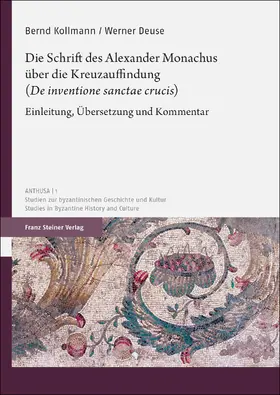 Kollmann / Deuse |  Die Schrift des Alexander Monachus über die Kreuzauffindung („De inventione sanctae crucis“) | Buch |  Sack Fachmedien