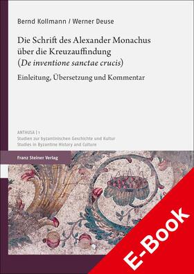 Kollmann / Deuse |  Die Schrift des Alexander Monachus über die Kreuzauffindung („De inventione sanctae crucis“) | eBook | Sack Fachmedien