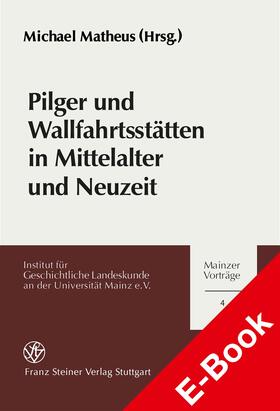 Matheus |  Pilger und Wallfahrtsstätten in Mittelalter und Neuzeit | eBook | Sack Fachmedien