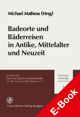 Matheus | Badeorte und Bäderreisen in Antike, Mittelalter und Neuzeit | E-Book | sack.de