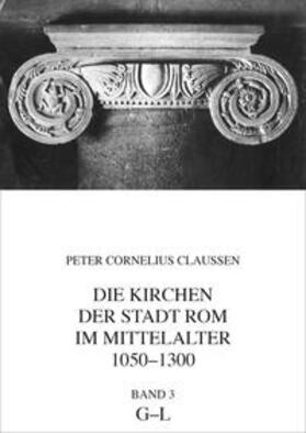 Claussen / Mondini / Senekovic |  Die Kirchen der Stadt Rom im Mittelalter 1050-1300, G-L. Bd. 3 | eBook | Sack Fachmedien
