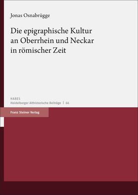 Osnabrügge |  Die epigraphische Kultur an Oberrhein und Neckar in römischer Zeit | Buch |  Sack Fachmedien