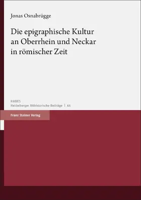 Osnabrügge |  Die epigraphische Kultur an Oberrhein und Neckar in römischer Zeit | eBook | Sack Fachmedien