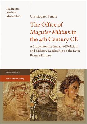 Bendle |  The Office of "Magister Militum" in the 4th Century CE | Buch |  Sack Fachmedien