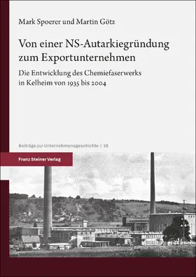 Spoerer / Götz |  Von einer NS-Autarkiegründung zum Exportunternehmen | Buch |  Sack Fachmedien