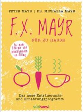 Mayr |  F.X. Mayr für zu Hause | Buch |  Sack Fachmedien