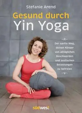 Arend | Gesund durch Yin Yoga | Buch | 978-3-517-09457-1 | sack.de