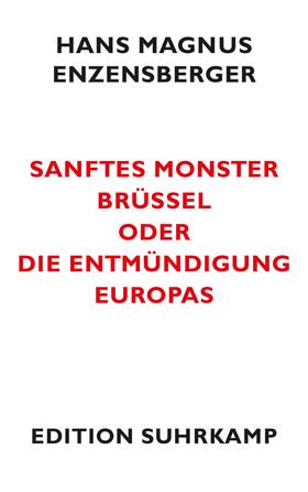 Enzensberger |  Sanftes Monster Brüssel oder Die Entmündigung Europas | Buch |  Sack Fachmedien