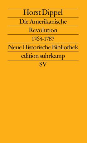 Dippel / Wehler |  Die Amerikanische Revolution 1763 - 1787 | Buch |  Sack Fachmedien