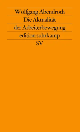 Abendroth / Perels |  Die Aktualität der Arbeiterbewegung | Buch |  Sack Fachmedien