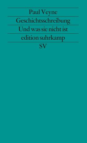 Veyne | Geschichtsschreibung - Und was sie nicht ist | Buch | 978-3-518-11472-8 | sack.de