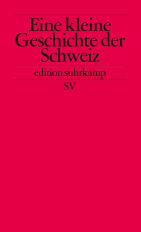 Hettling / Schaffner / König | Kleine Geschichte der Schweiz | Buch | 978-3-518-12079-8 | sack.de