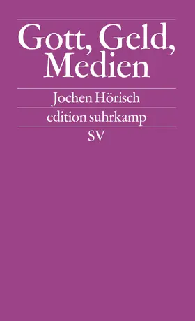 Hörisch |  Gott, Geld, Medien | Buch |  Sack Fachmedien