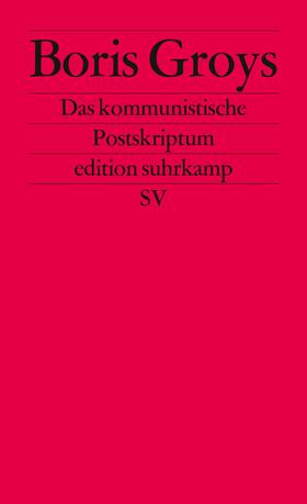 Groys |  Groys, B: Kommunistische Postskriptum | Buch |  Sack Fachmedien