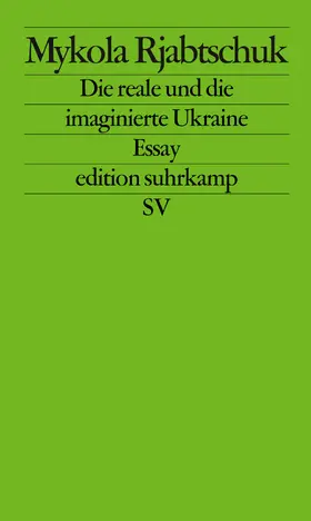 Rjabtschuk |  Die reale und die imaginierte Ukraine | Buch |  Sack Fachmedien