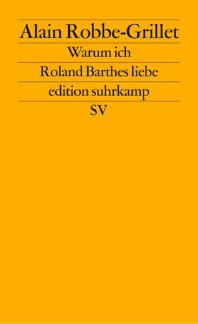 Robbe-Grillet / Corpet |  Warum ich Roland Barthes liebe | Buch |  Sack Fachmedien
