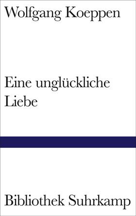 Koeppen |  Eine unglückliche Liebe | Buch |  Sack Fachmedien