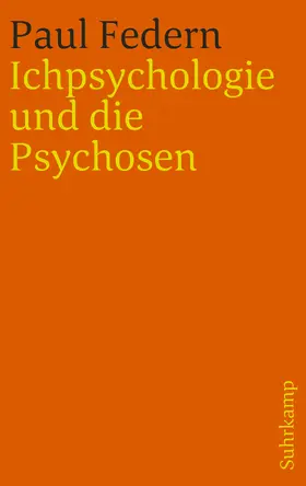 Federn |  Ichpsychologie und die Psychosen | Buch |  Sack Fachmedien