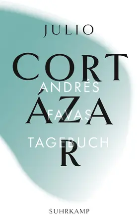 Cortázar |  Andrés Favas Tagebuch | Buch |  Sack Fachmedien