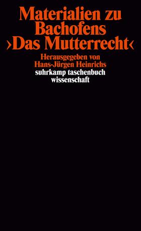 Heinrichs | Materialien zu Bachofens >Das Mutterrecht< | Buch | 978-3-518-27736-2 | sack.de