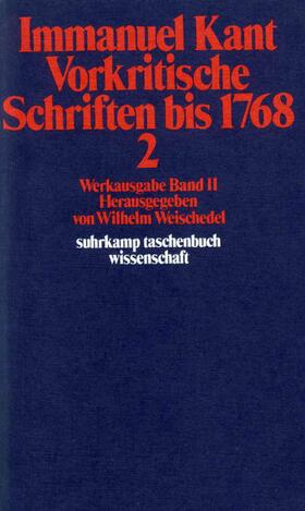 Weischedel / Kant |  Vorkritische Schriften bis 1768 II | Buch |  Sack Fachmedien